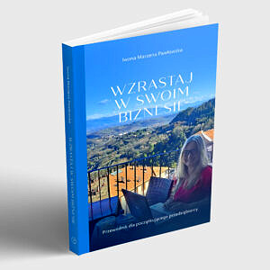 Wzrastaj w swoim biznesie. Przewodnik dla początkującego przedsiębiorcy – Książka
